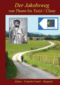 Der Jakobsweg von Thann bis Taizé/Cluny