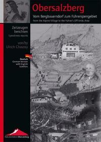 Obersalzberg. Vom Bergbauerndorf zum Führersperrgebiet / From an Alpine Village to the Führer's Off-limits Area