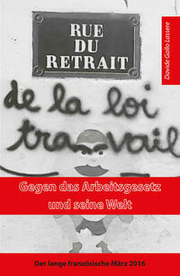 Gegen das Arbeitsgesetz und seine Welt
