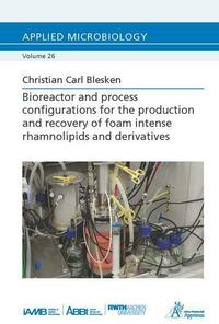 Bioreactor and process configurations for the production and recovery of foam intense rhamnolipids and derivatives