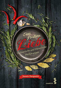 Eine Portion Liebe - Kulinarische und literarische Verführungen