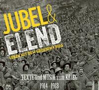 Jubel & Elend. Leben mit dem großen Krieg 1914-1918.