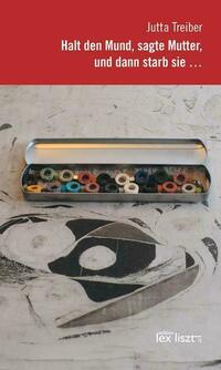 Halt den Mund, sagte Mutter und dann starb sie