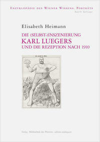 Die (Selbst-)Inszenierung Karl Luegers und die Rezeption nach 1910
