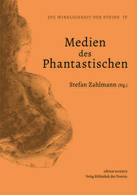 Die Wirklichkeit der Steine / Medien des Phantastischen