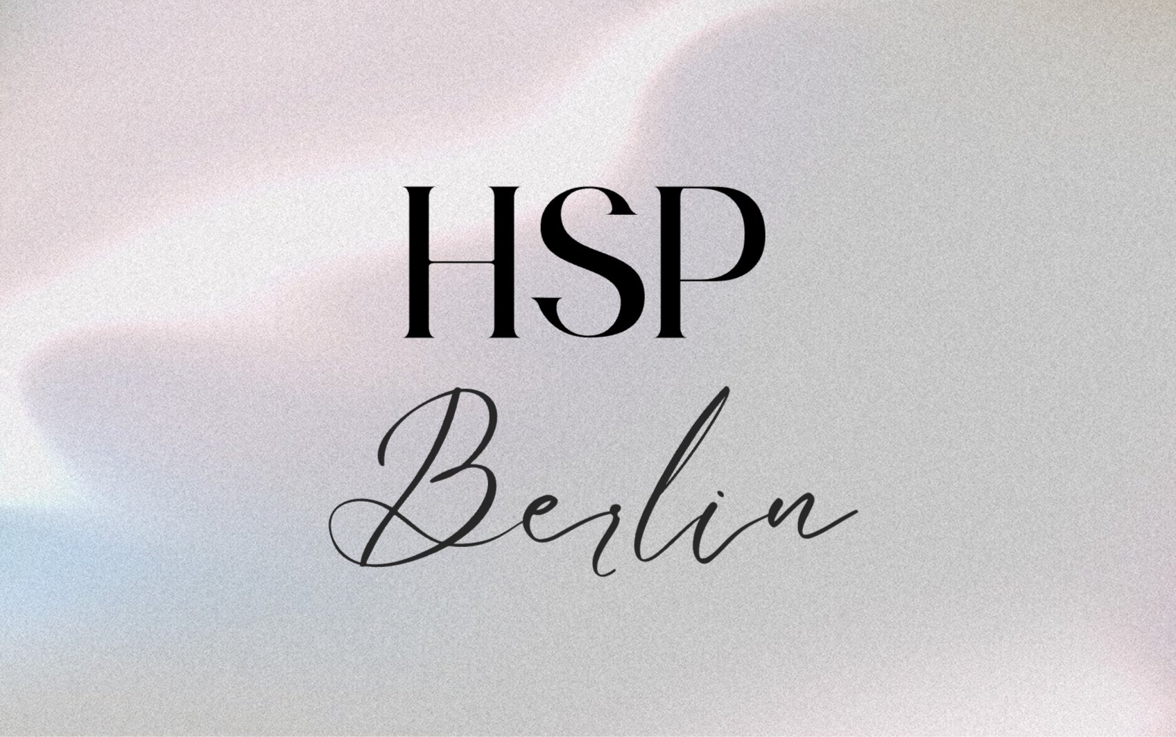 Berlin HSP Meet Up - Theme: HSP x tbc