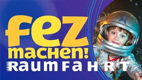 fezMACHEN! Space travel