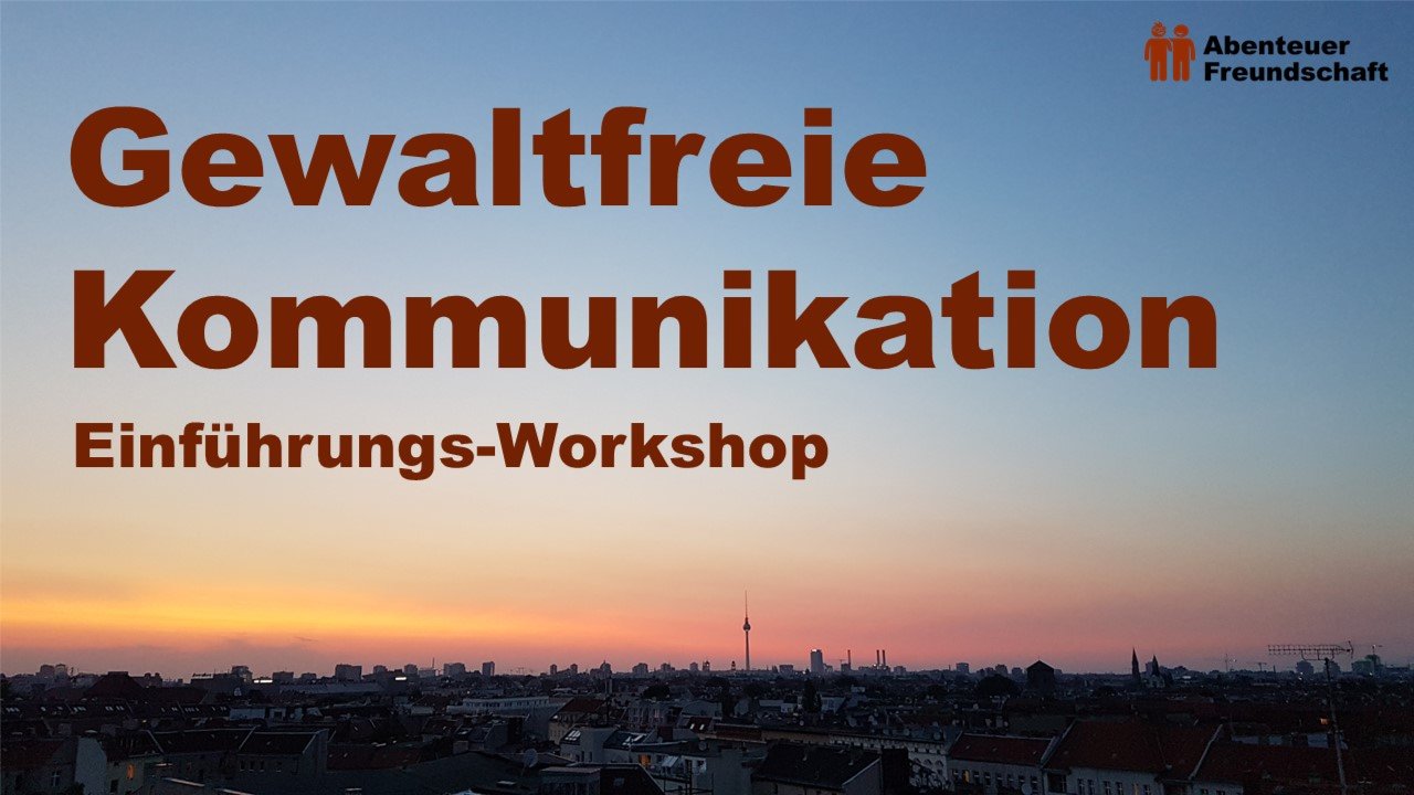 Gewaltfreie Kommunikation (GfK) - Ein Einführungsworkshop