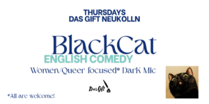 Black Cat Comedy Neukölln- Thursdays at Das Gift!