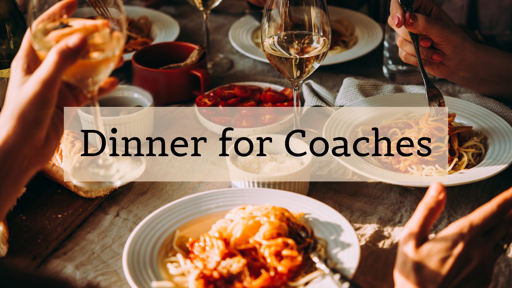 Dinner for Coaches: Reflect, Connect & Dine 🍷