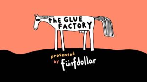 Funfdollar Presents – The Glue Factory