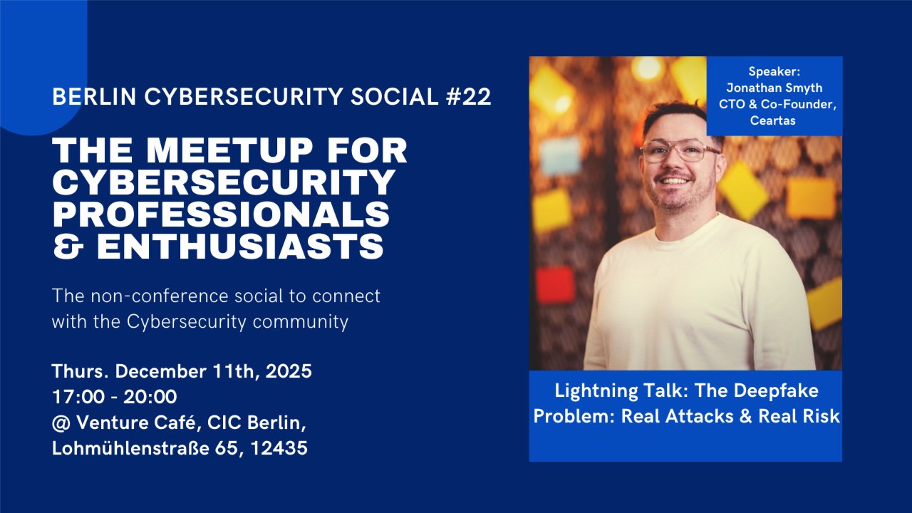 Berlin Cybersecurity Social #22 - The Deepfake Problem: Real Attacks & Real Risk