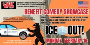 Comedy Showcase: ICE OUT!! Benefit for Immigrants affected by ICE
