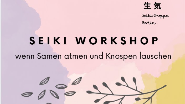 Seiki Workshop - wenn Samen atmen und Knospen lauschen