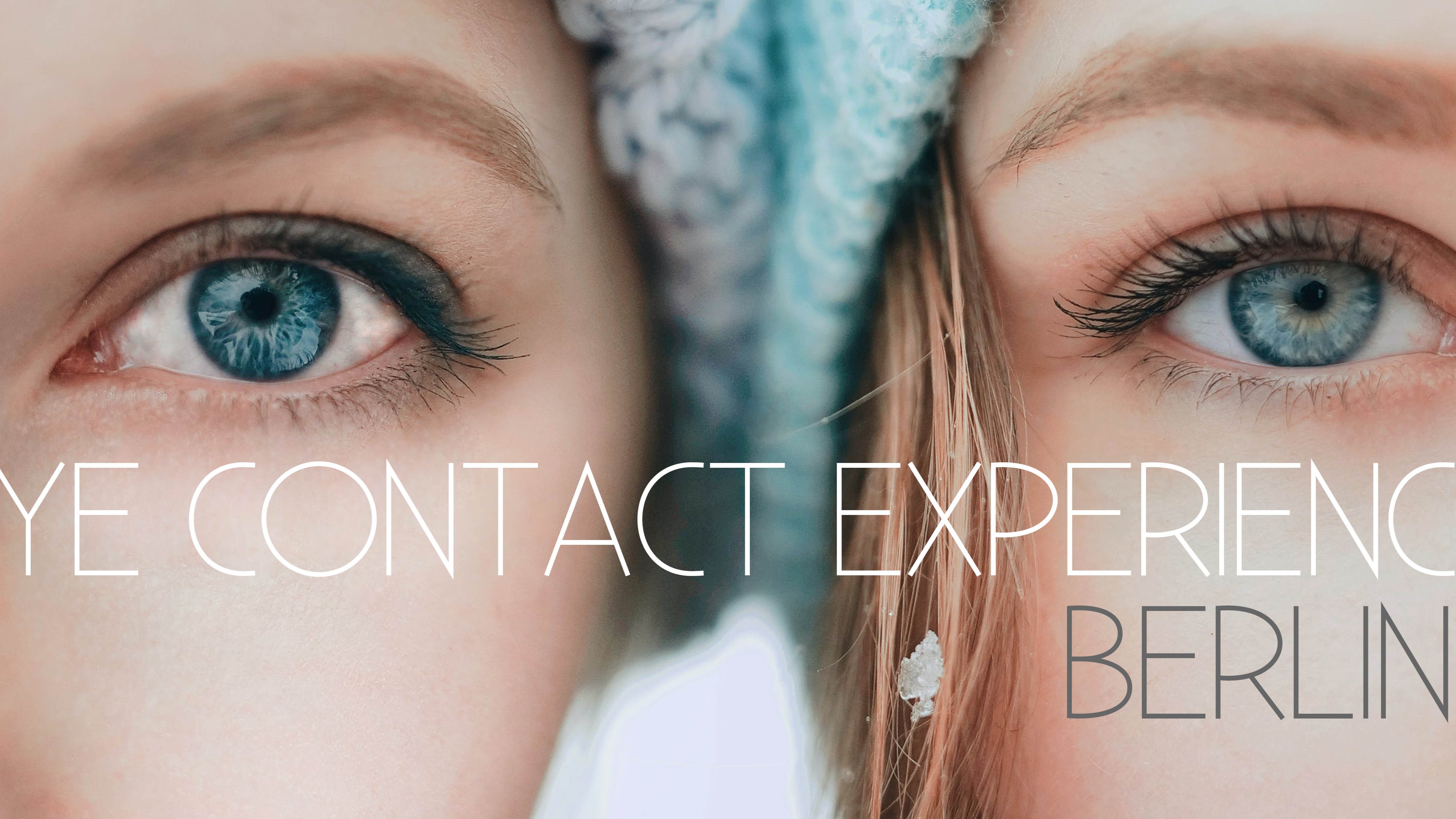 Eye Contact Experience Berlin Kreuzberg | 10.3. | 17-20:00