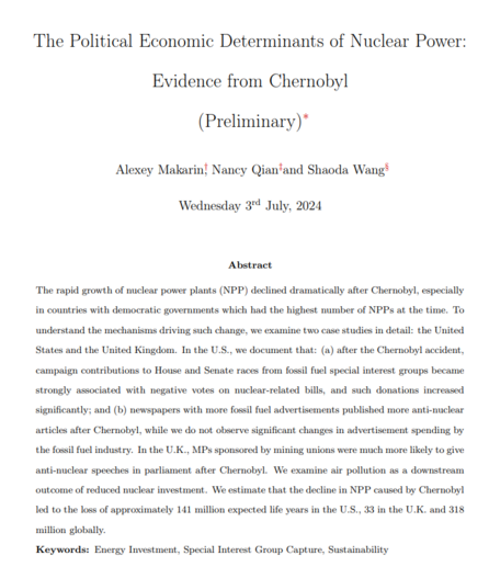 Abstract: The rapid growth of nuclear power plants (NPP) declined dramatically after Chernobyl, especially in countries with democratic governments which had the highest number of NPPs at the time. To understand the mechanisms driving such change, we examine two case studies in detail: the United States and the United Kingdom. In the U.S., we document that: (a) after the Chernobyl accident, campaign contributions to House and Senate races from fossil fuel special interest groups became strongly associated with negative votes on nuclear-related bills, and such donations increased significantly; and (b) newspapers with more fossil fuel advertisements published more anti-nuclear articles after Chernobyl, while we do not observe significant changes in advertisement spending by the fossil fuel industry. In the U.K., MPs sponsored by mining unions were much more likely to give anti-nuclear speeches in parliament after Chernobyl. We examine air pollution as a downstream outcome of reduced nuclear investment. We estimate that the decline in NPP caused by Chernobyl led to the loss of approximately 141 million expected life years in the U.S., 33 in the U.K. and 318 million globally.