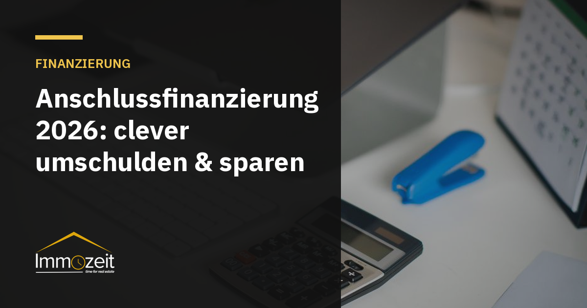 Anschlussfinanzierung 2026: clever umschulden & sparen