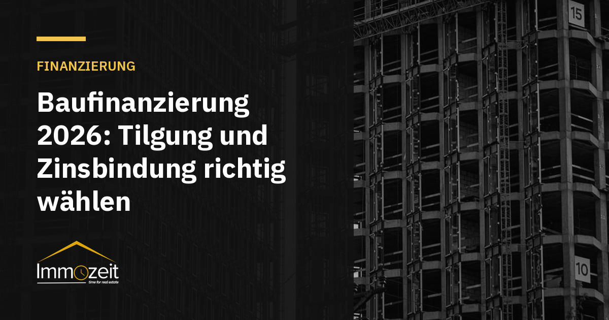 Baufinanzierung 2026: Tilgung und Zinsbindung richtig wählen