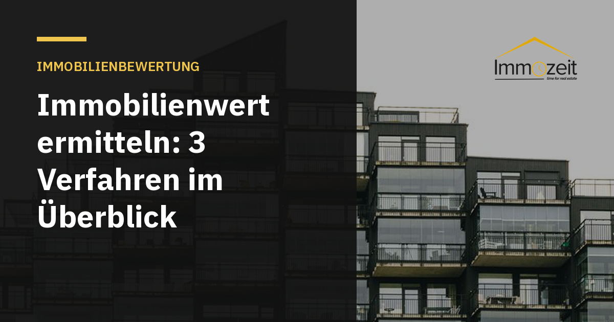 Immobilienwert ermitteln: 3 Verfahren im Überblick
