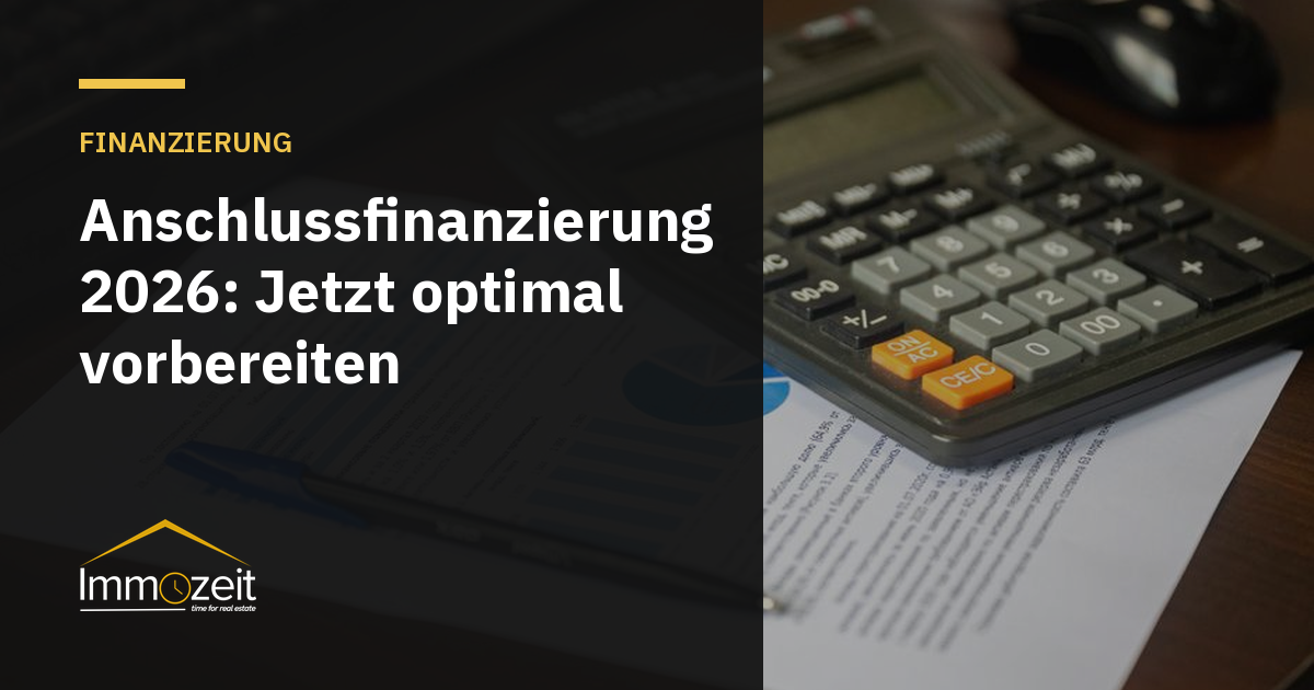 Anschlussfinanzierung 2026: Jetzt optimal vorbereiten
