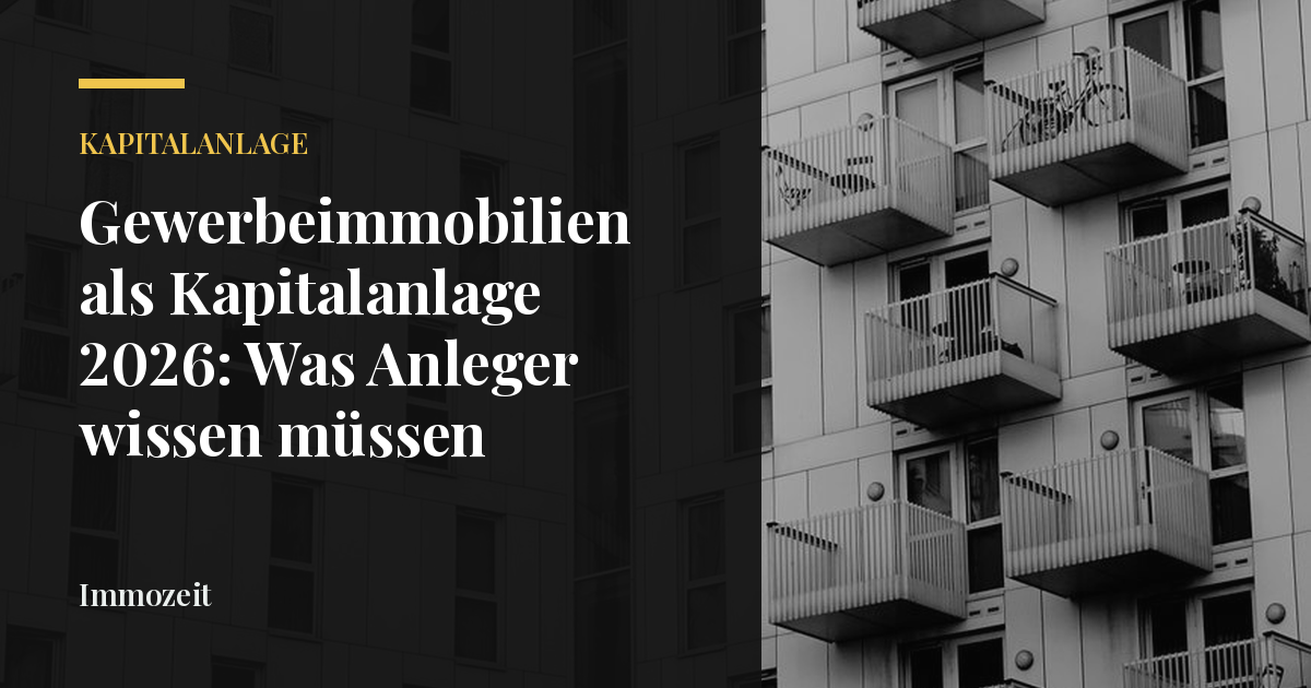 Gewerbeimmobilien als Kapitalanlage 2026: Was Anleger wissen müssen
