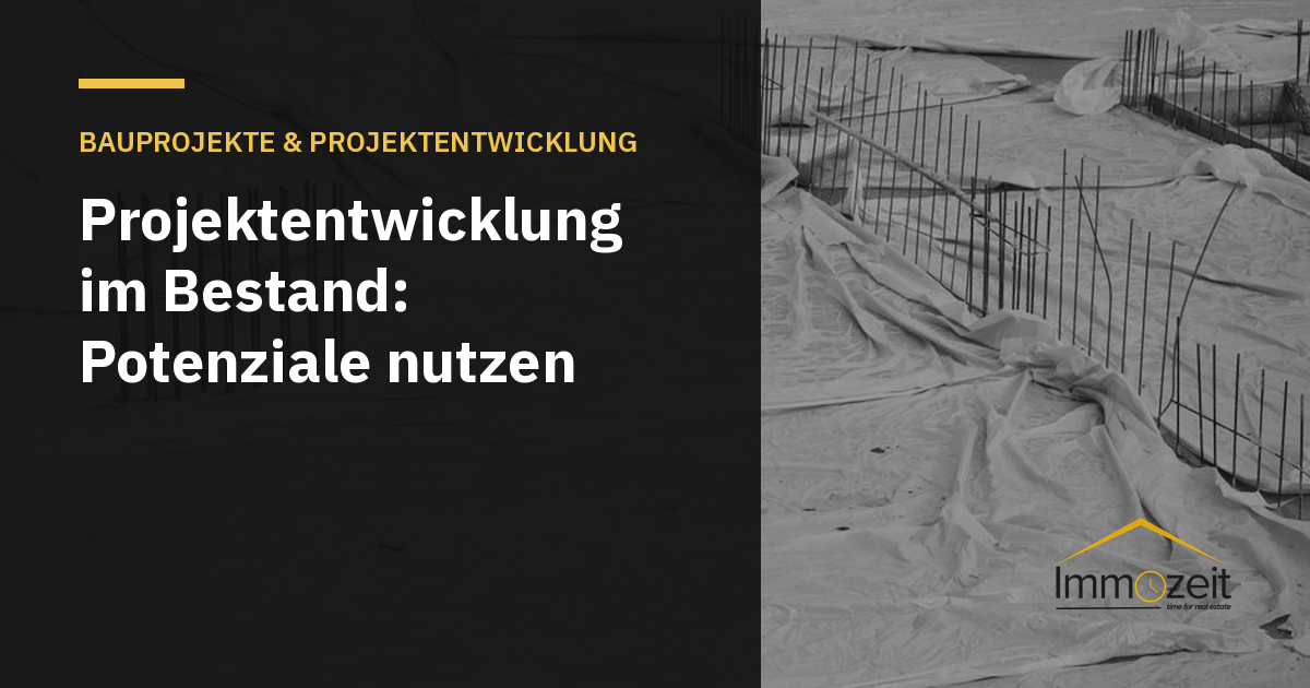 Projektentwicklung im Bestand: Potenziale nutzen