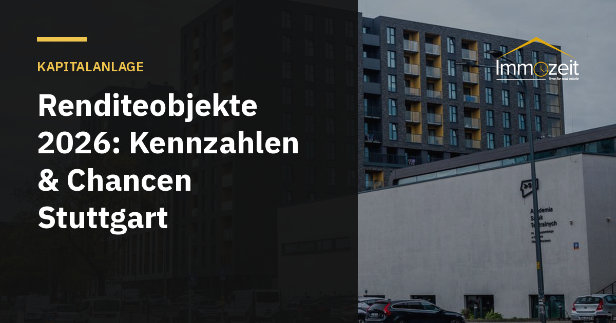 Renditeobjekte 2026: Kennzahlen & Chancen Stuttgart