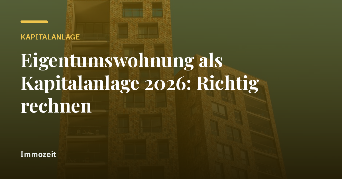 Eigentumswohnung als Kapitalanlage 2026: Richtig rechnen