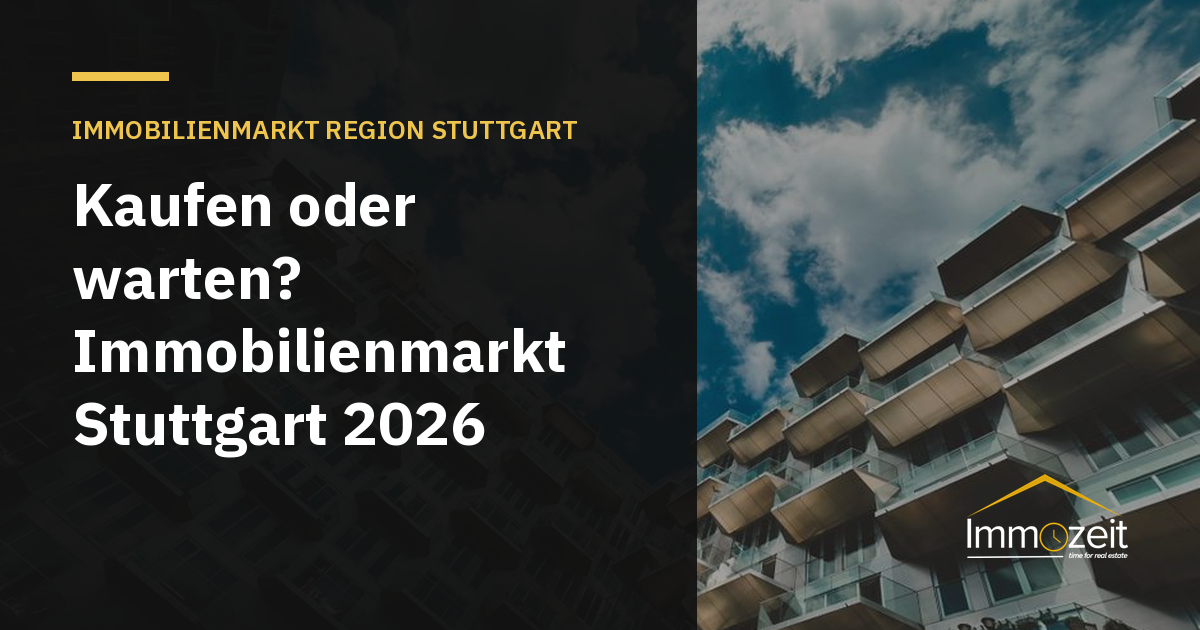 Kaufen oder warten? Immobilienmarkt Stuttgart 2026