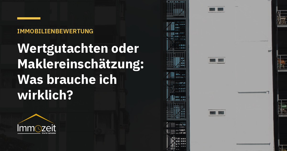 Wertgutachten oder Maklereinschätzung: Was brauche ich wirklich?