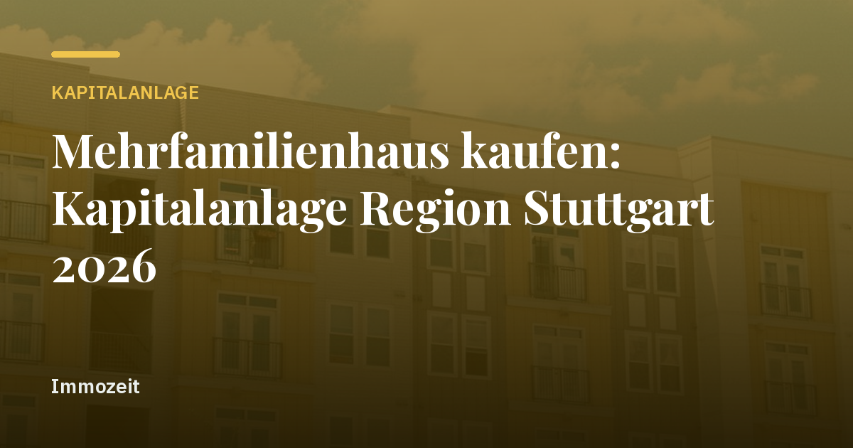 Mehrfamilienhaus kaufen: Kapitalanlage Region Stuttgart 2026