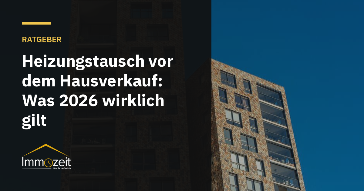 Heizungstausch vor dem Hausverkauf: Was 2026 wirklich gilt