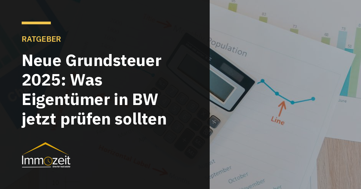 Neue Grundsteuer 2025: Was Eigentümer in BW jetzt prüfen sollten