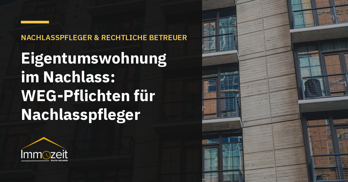 Eigentumswohnung im Nachlass: WEG-Pflichten für Nachlasspfleger