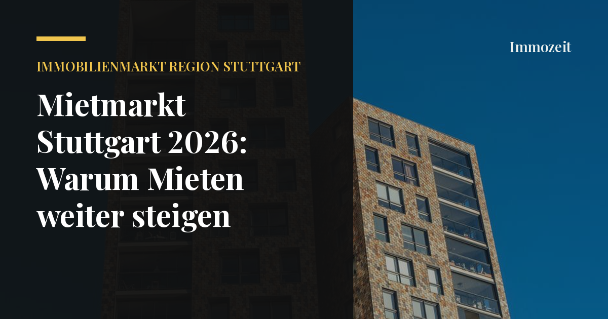 Mietmarkt Stuttgart 2026: Warum Mieten weiter steigen