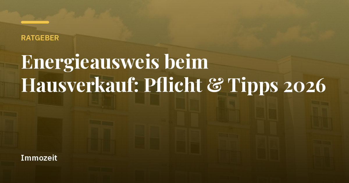 Energieausweis beim Hausverkauf: Pflicht & Tipps 2026