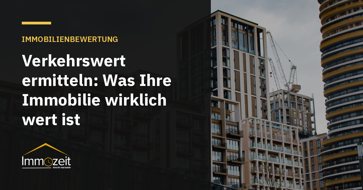 Verkehrswert ermitteln: Was Ihre Immobilie wirklich wert ist