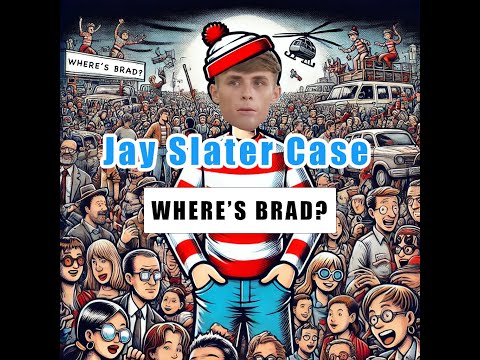 Jay Slater Case - Where's Brad - we ask where was Brad and what was he doing those first 12 days?