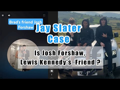 Jay Slater: Is Josh Forshaw, Lewis Kennedy's Friend?