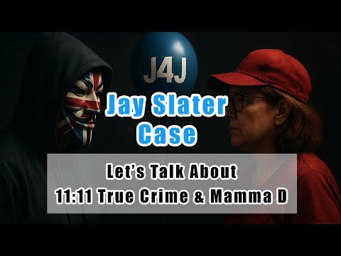 Jay Slater: Let’s Talk About 11:11 True Crime & Mamma D