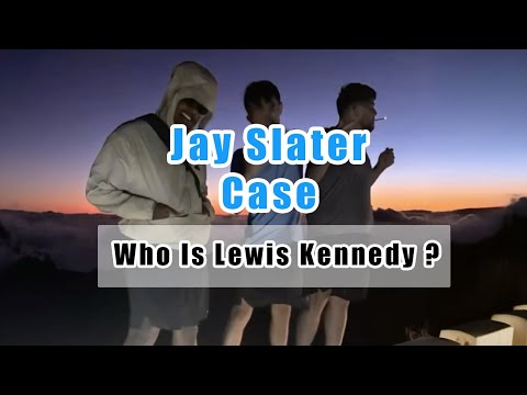 Jay Slater: Who Is Lewis Kennedy and Why Was He There?