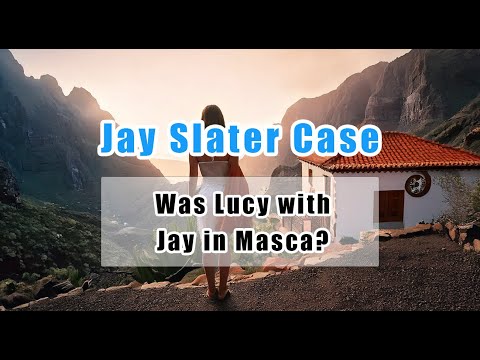 Jay Slater: Lucy Was There—What Else Was Hidden?