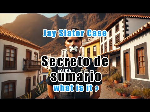 Jay Slater - Guardia Civil & Secreto de sumario what is it, was it imposed and is it sill in place?