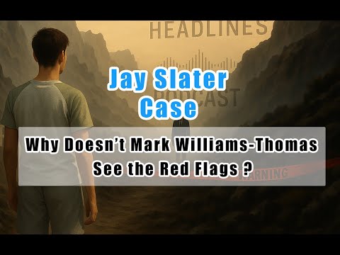 Jay Slater: We All Suspect Foul Play — So Why Won’t Mark Williams-Thomas Acknowledge the Red Flags?