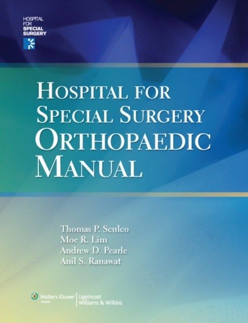 Hospital for Special Surgery Orthopaedics Manual | Hospital for Special Surgery Orthopaedics Manual