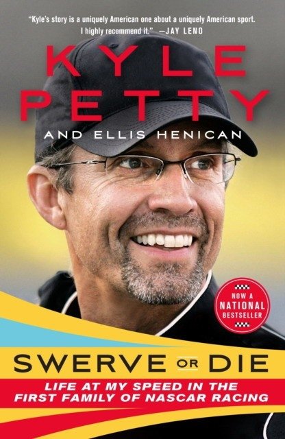Swerve or Die: Life at My Speed in the First Family of NASCAR Racing | Swerve or Die: Life at My Speed in the First Family of NASCAR Racing