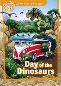 Oxford Read & Imagine: Level 5: Day of the Dinosaurs: Fiction Graded Reader Series for Young Learners - Partners with Non-Fiction Series Oxford Read and Discover | Oxford Read & Imagine: Level 5: Day of the Dinosaurs