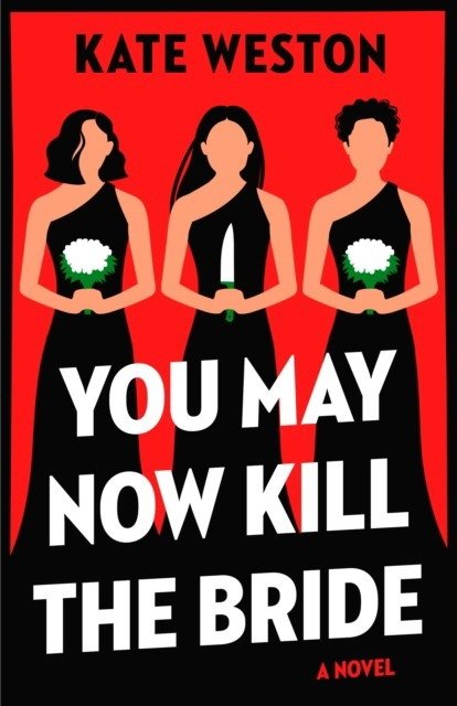 You May Now Kill The Bride | You May Now Kill The Bride