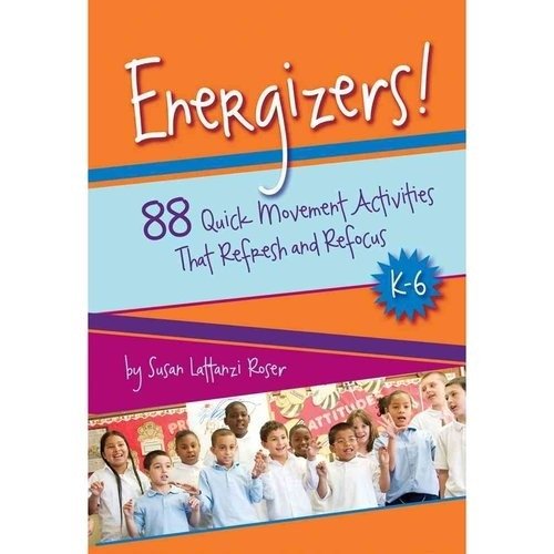 Energizers!: 88 Quick Movement Activities That Refresh and Refocus K-6 | Energizers!: 88 Quick Movement Activities That Refresh and Refocus K-6