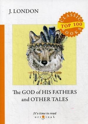 The God of His Fathers and Other Tales | The God of His Fathers and Other Tales